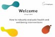 How to robustly evaluate health and wellbeing interventions/media/Employers/Documents/Retain and imp… · How to robustly evaluate health and wellbeing interventions Welcome 23rd