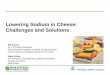 Lowering Sodium in Cheese: Challenges and Solutions/media/usd/public/lowering sodium in... · Lowering Sodium in Cheese: Challenges and Solutions Nigel Kirtley ... Cheese contributes