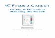 Career & Education Planning Workbook - JCCC Home · Career & Education Planning Workbook ... A snapshot of the Main Menu of FOCUS 2 CAREER appears on the next page. ... Focus 2 Workbook