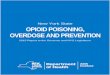 New York State OPIOID POISONING, OVERDOSE … York State OPIOID POISONING, OVERDOSE AND PREVENTION 2015 Report to the Governor and NYS Legislature