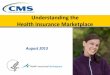 Understanding the Health Insurance Marketplace - Illinois.gov · Objectives This session will help you Explain the Health Insurance Marketplace Identify who will benefit Define who
