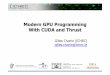 Modern GPU Programming With CUDA and Thrust GPU Programming With CUDA and Thrust Gilles Civario (ICHEC) gilles.civario@ichec.ie . ... • But how could we rewrite it in a C++ STL based