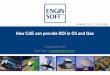 How CAE can provide ROI in Oil and Gas - Subsea UK · 2015-10-07 · How CAE can provide ROI in Oil and Gas 23 September 2015 ... Simulation of mechanical-structural components of