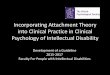 Incorporating Attachment Theory into Clinical Practice in ... for People... · Incorporating Attachment Theory into Clinical Practice in Clinical Psychology of Intellectual Disability