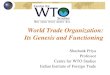 World Trade Organization: Its Genesis and Overview_Prof. Shashank Priya.pdf  World Trade Organization: