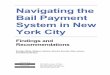 Navigating the Bail Payment System in New York City · Navigating the Bail Payment System in New York City ... Table of Contents ii Table of Contents ... research indicates that pretrial