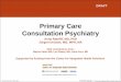Primary Care Consultation Psychiatry - AIMS Centeraims.uw.edu/sites/default/files/IntroductiontoPrimaryCare... · in Integrated Mental Health Care University of Washington. ... Introduction