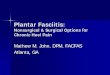 Plantar Fasciitis - content.ccrn.comcontent.ccrn.com/.../speaker_mats/mjohn_plantar_fasciitis.pdf · Plantar Fasciitis: ... Plantar fascia – – Dense fibrous ligament – ... –
