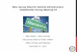 New Jersey Electric Vehicle Infrastructure … Jersey Electric Vehicle Infrastructure Stakeholder Group Meeting #3 ... • To work with other state ... • Do EVs fall under the definition