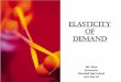 ELASTICITY OF DEMAND Elasticity • Values of Elasticity • We have been using the terms inelastic and elastic to describe consumer’s responses to price changes. • These terms