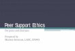 Peer Support Ethics - NAADAC Support Ethics For peers and clinicians ... • Describe ethical guidelines for Nebraska Peer ... Negotiating boundaries works but is takes practice and