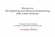 survey 3d laser scanner - Carnegie Mellon University 3D Digitizing Mechanical Coordinate measuring machine (CMM) Limitations limited accuracy in measuring soft objects, e.g., car seat