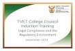 Council Induction Training - TVET · TVET College Council Induction Training Legal Compliance and the Regulatory Environment September 2014