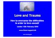Love and Trauma - vivian broughton · 2012-10-20 · Love and Trauma How to overcome the ... • Love of oneself • Love of god Falling in love Being in love . ... Characteristics