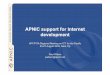 APNIC support for Internet development · APNIC support for Internet development ... 25-27 August 2004, Nadi, Fiji Paul Wilson ... •Open membership-based structure. 3. 4