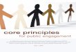for public engagement - NCDD.org principles for public engagement A collaborative project led by the National Coalition for Dialogue & Deliberation (NCDD), the International Association