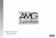Capital Markets Day AMG Superalloys June 3, 2014 What is a Superalloy? Superalloys are materials that exhibit: Excellent mechanical strength Temperature and expansion resistance, and;