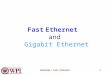 [PPT]Fast Ethernet and Gigabit Ethernet - WPIweb.cs.wpi.edu/~rek/Undergrad_Nets/B04/Fast_Ethernet.ppt · Web viewFast Ethernet and Gigabit Ethernet Fast Ethernet (100BASE-T) How to