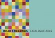 INTAKT RECORDS CATALOGUE 2016 · This catalogue is a supplement to the complete catalogue we published in spring 2015 to mark the thirty-year anniversary of Intakt Records. It