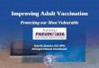 Improving Adult Vaccination - HealthInsighthealthinsight.org/Internal/assets/Nursing Home/Flu-Pneu - Dr... · Improving Adult Vaccination ... lymphoma, Hodgkins ds, multiple myeloma,