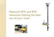 Network RTK and RTK networks: Getting the best out of …kaps.s3.amazonaws.com/wp-content/uploads/20161031201626/Networ… · Network RTK and RTK networks: Getting the best out of