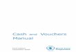 Cash Vouchers Manual - documents.wfp.org · This manual has been prepared by the United Nations World Food ... • Cash voucher: ... are kept slightly below the market levels to serve
