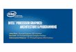 Intel® Processor Graphics: Architecture & Programming · Intel® Processor Graphics: Architecture & Programming Jason Ross ... (e.g. VME, media surface sharing, ... Intel Processor
