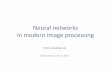 Neural networks in modern image processing .Neural networks in modern image processing ... e.g. traffic