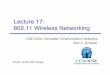 Lecture 17: 802.11 Wireless Networking · Adds MIMO and other tricks to 802.11g ... 802.11b Physical Channels" US (FCC)/Canada (IC) 2400 ... Wireless MAC protocols often use collision