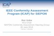 IEEE Conformity Assessment Program (ICAP) Overviewieee1904.org/events/2014_06_workshop/s2_gabe_casg.pdf · IEEE Conformity Assessment Program (ICAP) ... SIEPON specification is very