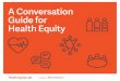 A Conversation Guide for Health Equity - Reos Partnersreospartners.com/wp-content/uploads/2017/07/A...A Conversation Guide for Health Equity 5 Conversation Launch Pad Insights from
