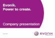 Evonik. Power to create.corporate.evonik.com/downloads/corporate/ir/140605_evonik... · 2018-02-15 · Sales: €12.708 bn Adj. EBITDA: €2,019 m Margin: 15.9% ROCE: 14.5% ... Allocation