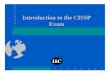 Introduction to the CISSP - shinsoojung.pe.krshinsoojung.pe.kr/security/Intro1.pdfSample questions from web page. Overview - Seminar • One-day “Intro to the CISSP Exam & CBK 