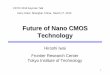 Future of Nano CMOS Technology - 東京工業大学 · Future of Nano CMOS Technology ... What is special or new for Nano-Electronics? ... Demand to high-performance and low power