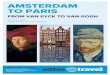 AMSTERDAM TO PARIS - ADFAS Travel · AMSTERDAM. TO PARIS . FROM VAN EYCK TO VAN GOGH . MAY 11-27, ... the work of Bosch, Brueghel, ... option of visiting the Victor Horta Museum,
