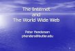 The Internet and The World Wide Web - William & Mary · The Internet and The World Wide Web ... computer networks that use the Internet protocol suite ... A collection of data sent