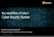 Key capabilities of todayâ€™s Cyber Bounty .Key capabilities of todayâ€™s Cyber Bounty Hunter
