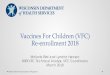 Vaccines For Children (VFC) Re-enrollment 2018 Immunization Program 3 • Depending on your WIR user role, the link may be found under “reports” or “VFC.” • The VFC Report