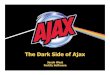 The Dark Side of Ajax - O'Reilly Mediaassets.en.oreilly.com/1/event/3/The Dark Side of Ajax Presentation.pdf · Dark Side of the Moon AJAX all purpose cleaner . Summary ! "Ajax: a