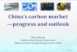 China’s carbon market - Belfer Center for Science and ...€™s carbon market —progress and outlook Zheng Shuang CDM & Carbon Market Department National Climate Change Strategy