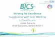 Striving for Excellence - Bolton NHS FT · BICS developed –mostly lean but some healthcare style mixed in! ... • Gemba walks ... Lean leadership values & behaviours Staff engagement