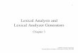 Lexical Analysis and Lexical Analyzer Generatorsengelen/courses/COP562109/Ch3.pdf · The Reason Why Lexical Analysis is a Separate Phase ... Source Program Token, tokenval Symbol