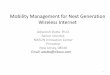 Mobility Management for Next Generation Wireless …gisfi.org/pdf/march_2011/GISFI-IOT-Mobility-present-Final.pdf · Mobility Management for Next Generation Wireless Internet Ashutosh