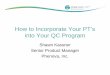 How to Incorporate Your PT’s into Your QC Program · How to Incorporate Your PT’s into Your QC Program Shawn Kassner Senior Product Manager Phenova, Inc. Covered Topics 1. Laboratory