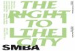 SMBA · SMBA Nieuwsbrief Nº 132 The Right to the City la ville’ uit 1968 van de Franse filosoof en socioloog Henri Lefebvre (1901-1991), waaraan de titel van de tentoonstel-