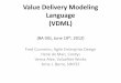 Value Delivery Modeling Language (VDML)bawg.omg.org/12-06-01.pdf · Value Delivery Modeling Language (VDML) (BA-SIG, June 19th, 2012) Fred Cummins, Agile Enterprise Design Henk de