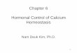 Chapter 6 Hormonal Control of Calcium Homeostasiscontents.kocw.net/KOCW/document/2015/pusan/kimnamdeuk/6.pdf · Hormonal Control of Calcium ... Endocrine Control of Calcium Metabolism
