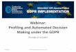 Webinar: Profiling and Automated Decision Making … · Webinar: Profiling and Automated Decision ... •Profiling and Automated Decision Making ... decisions that truly have an adverse