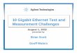10 Gigabit Ethernet Test and Measurement Challenges · presented by: Brian Scott Geoff Waters 10 Gigabit Ethernet Test and Measurement Challenges 10 Gigabit Ethernet Test and Measurement