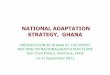 NATIONAL ADAPTATION STRATEGY, GHANA - UNFCCC · NATIONAL ADAPTATION STRATEGY, GHANA ... loss of over 1000km† of land, with 132 000 people ... Item Title of Adaptation Programme
